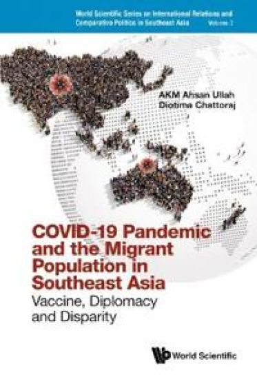 Covid-19 Pandemic And The Migrant Population In Southeast Asia: Vaccine, Diplomacy And Disparity