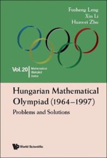Hungarian Mathematical Olympiad (1964-1997): Problems And Solutions