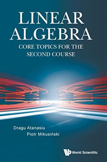 Linear Algebra: Core Topics For The Second Course