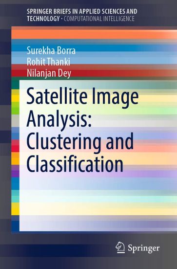 Satellite Image Analysis: Clustering and Classification – Surekha Borra, kirjan kansikuva