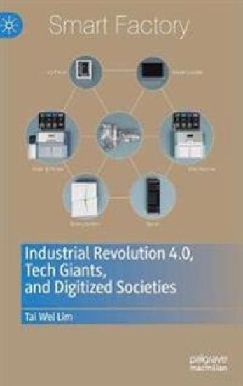 Industrial Revolution 4.0, Tech Giants, and Digitized Societies