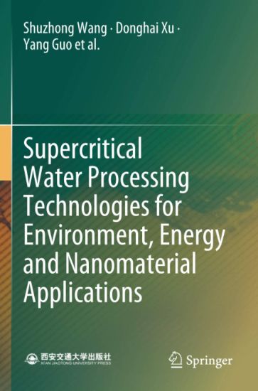 Supercritical Water Processing Technologies for Environment, Energy and Nanomaterial Applications