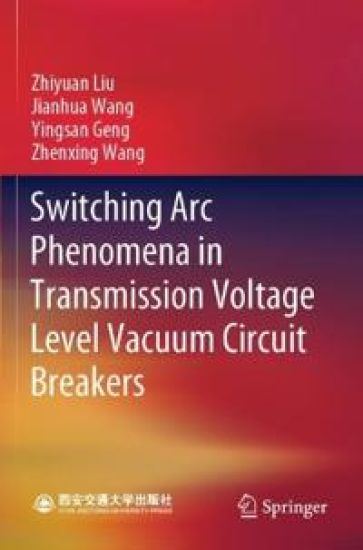 Switching Arc Phenomena in Transmission Voltage Level Vacuum Circuit Breakers – Zhiyuan Liu, kirjan kansikuva