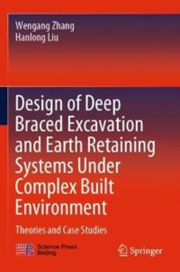 Design of Deep Braced Excavation and Earth Retaining Systems Under Complex Built Environment