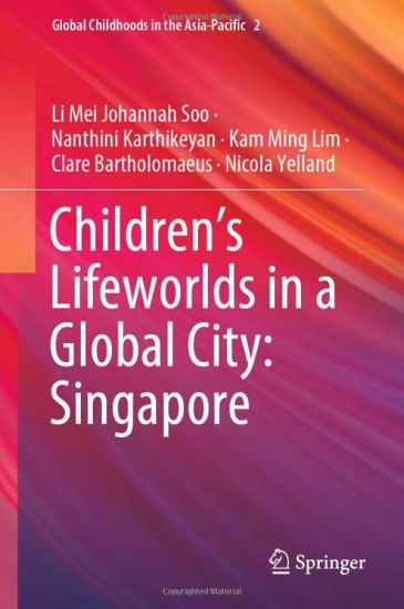 Children’s Lifeworlds in a Global City: Singapore