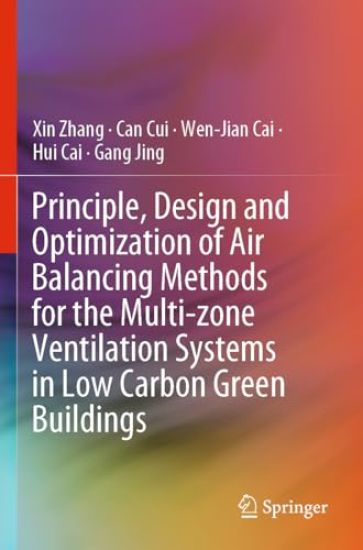 Principle, Design and Optimization of Air Balancing Methods for the Multi-zone Ventilation Systems in Low Carbon Green Buildings