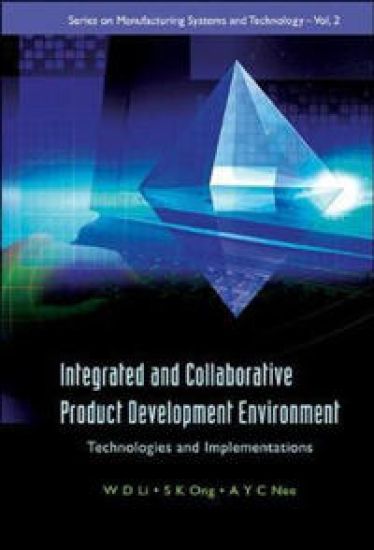 Integrated And Collaborative Product Development Environment: Technologies And Implementations