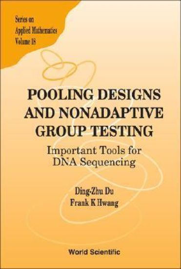 Pooling Designs And Nonadaptive Group Testing: Important Tools For Dna Sequencing