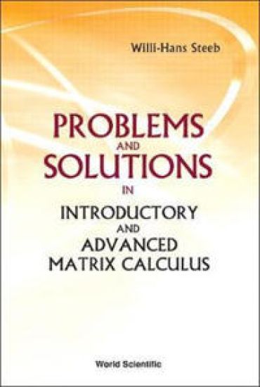 Problems And Solutions In Introductory And Advanced Matrix Calculus