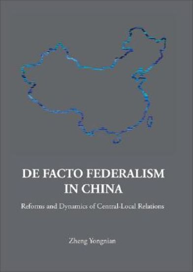 De Facto Federalism In China: Reforms And Dynamics Of Central-local Relations