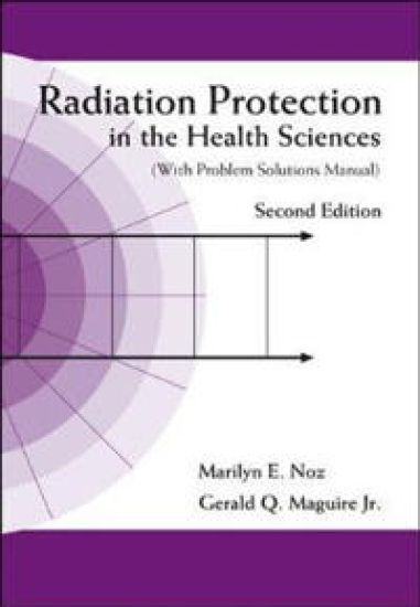 Radiation Protection In The Health Sciences (With Problem Solutions Manual) (2nd Edition)