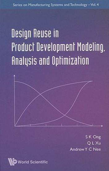 Design Reuse In Product Development Modeling, Analysis And Optimization