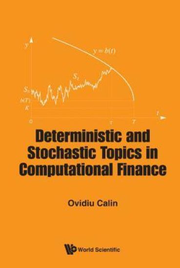 Deterministic And Stochastic Topics In Computational Finance