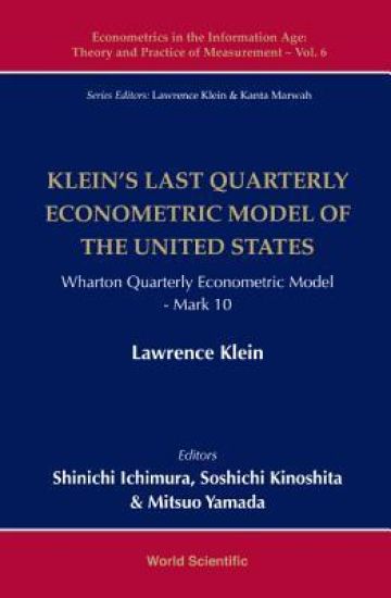 Klein's Last Quarterly Econometric Model Of The United States: Wharton Quarterly Econometric Model: Mark 10