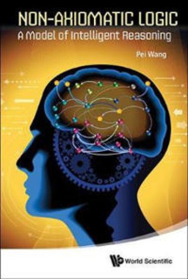 Non-axiomatic Logic: A Model Of Intelligent Reasoning – Pei Wang, kirjan kansikuva