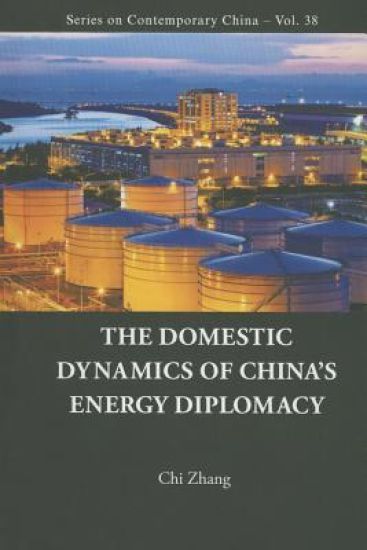 Domestic Dynamics Of China's Energy Diplomacy, The