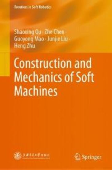 Construction and Mechanics of Soft Machines – Shaoxing Qu, kirjan kansikuva