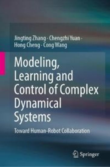 Modeling, Learning and Control of Complex Dynamical Systems