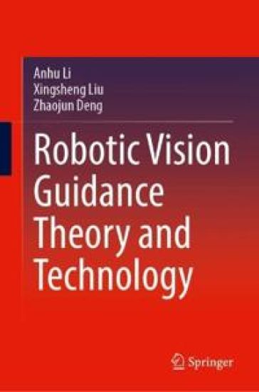 Robotic Vision Guidance Theory and Technology