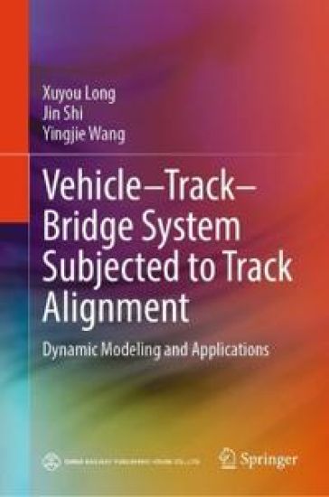 Vehicle–Track–Bridge System Subjected to Track Alignment – Xuyou Long, kirjan kansikuva
