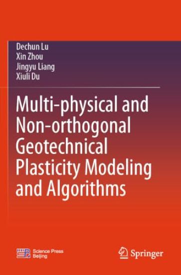 Multi-physical and Non-orthogonal Geotechnical Plasticity Modeling and Algorithms