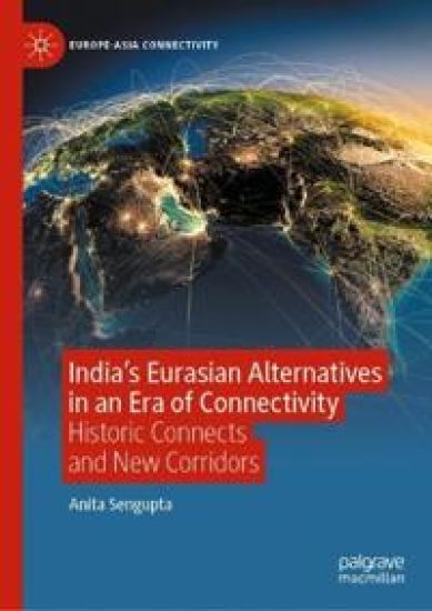 India’s Eurasian Alternatives in an Era of Connectivity