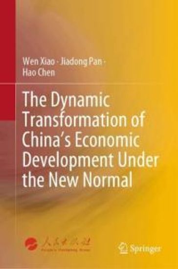 The Dynamic Transformation of China's Economic Development Under the New Normal – Wen Xiao, kirjan kansikuva