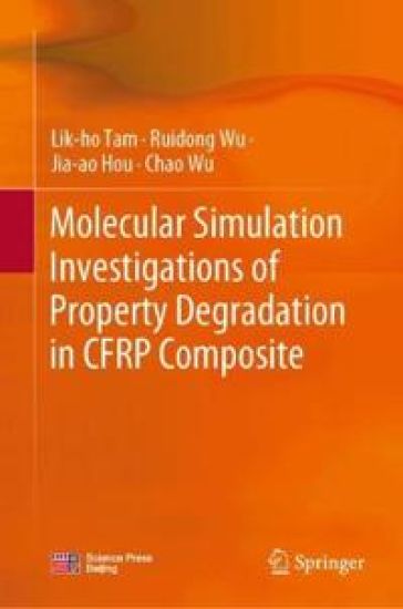 Molecular Simulation Investigations of Property Degradation in CFRP Composite – Lik-ho Tam, kirjan kansikuva