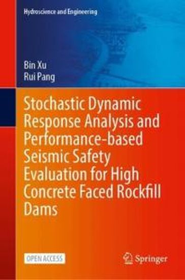 Stochastic Dynamic Response Analysis and Performance-Based Seismic Safety Evaluation for High Concrete Faced Rockfill Dams