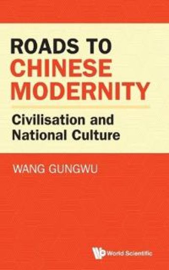 Roads To Chinese Modernity: Civilisation And National Culture