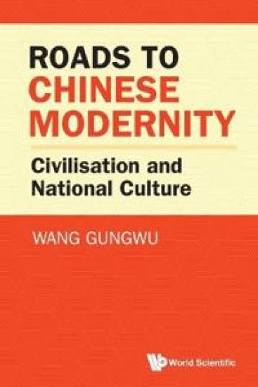 Roads To Chinese Modernity: Civilisation And National Culture