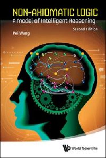 Non-axiomatic Logic: A Model Of Intelligent Reasoning – Pei Wang, kirjan kansikuva