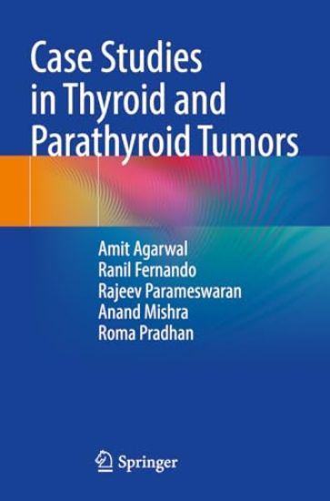 Case Studies in Thyroid and Parathyroid Tumors – Amit Agarwal, kirjan kansikuva