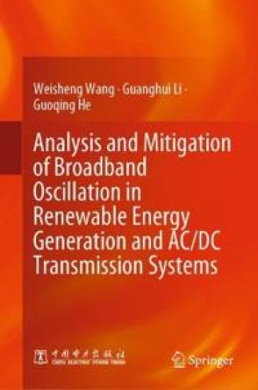 Analysis and Mitigation of Broadband Oscillation in Renewable Energy Generation and AC/DC Transmission Systems – Weisheng Wang, kirjan kansikuva