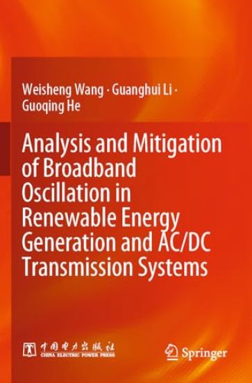 Analysis and Mitigation of Broadband Oscillation in Renewable Energy Generation and AC/DC Transmission Systems – Weisheng Wang, kirjan kansikuva
