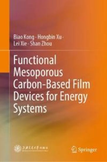Functional Mesoporous Carbon-Based Film Devices for Energy Systems – Biao Kong, kirjan kansikuva