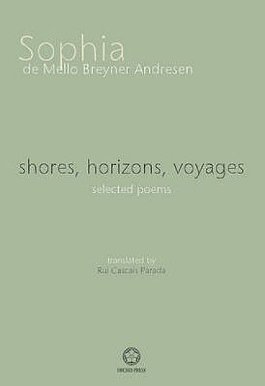 Shores, Horizons, Voyages...: Selected Poems