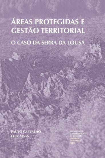 Áreas protegidas e gestão territorial: O caso da Serra da Lousã