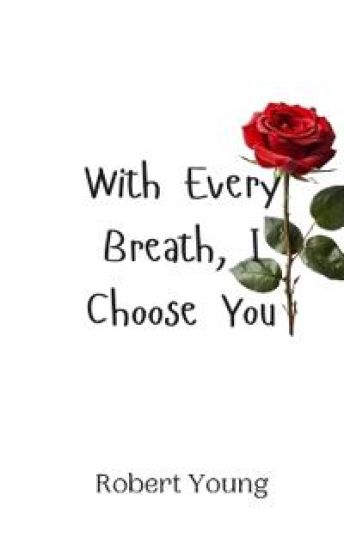 With Every Breath, I Choose You