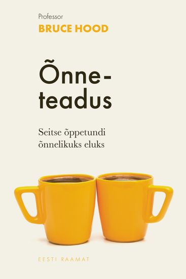 Õnneteadus. Seitse oppetundi onnelikuma elu saavutamiseks