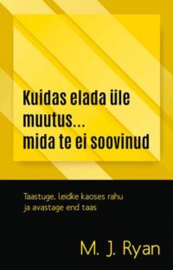 Kuidas elada üle muutus. . . Mida te ei soovinud