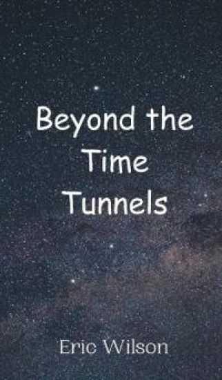 Beyond the Time Tunnels
