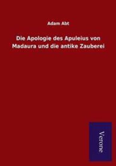 Die Apologie des Apuleius von Madaura und die antike Zauberei