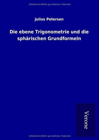 Die ebene Trigonometrie und die sphärischen Grundformeln