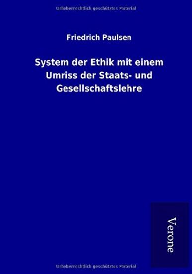 System der Ethik mit einem Umriss der Staats- und Gesellschaftslehre