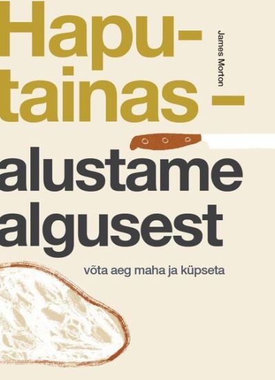 Haputainas - alustame algusest. võta aeg maha ja küpseta