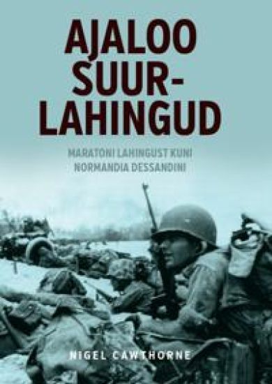 Ajaloo suurlahingud. Maratoni lahingust kuni Normandia dessandini
