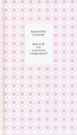 MAAILM ON VÄSINUD VIHKAMAST