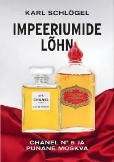 Impeeriumide lohn. chanel No 5 ja punane moskva