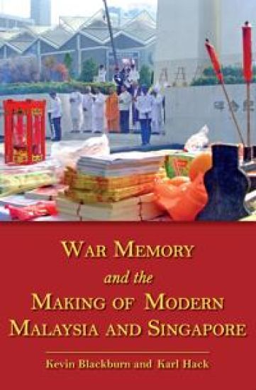 War Memory and the Making of Modern Malaysia and Singapore – Kevin Blackburn, kirjan kansikuva